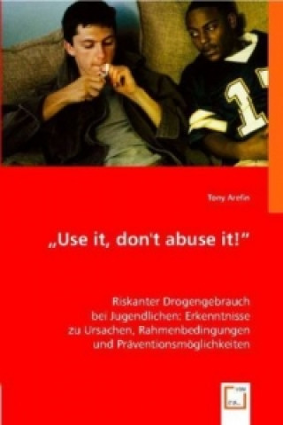 Buch "Use it, don't abuse it!" Tony Arefin