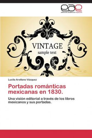 Buch Portadas romanticas mexicanas en 1830. Lucila Arellano Vázquez