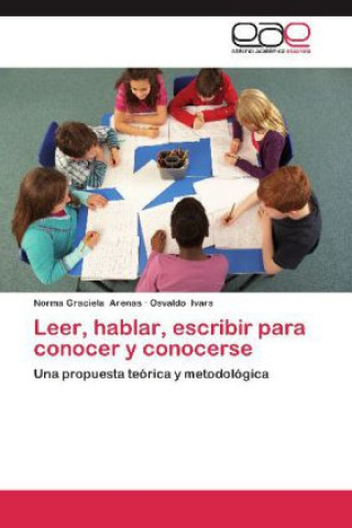 Libro Leer, hablar, escribir para conocer y conocerse Norma Graciela Arenas