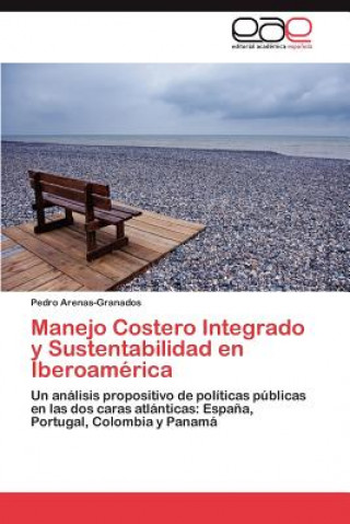 Книга Manejo Costero Integrado y Sustentabilidad en Iberoamerica Pedro Arenas-Granados