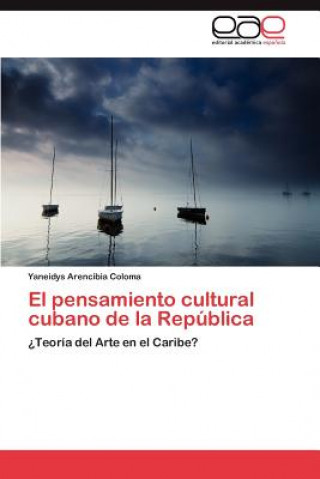 Kniha Pensamiento Cultural Cubano de La Republica Yaneidys Arencibia Coloma