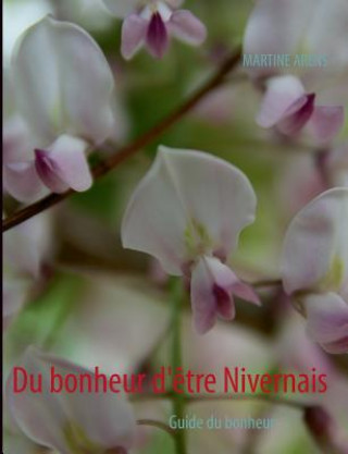 Book Du bonheur d'etre Nivernais Martine Arens