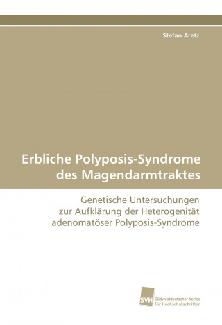 Könyv Erbliche Polyposis-Syndrome des Magendarmtraktes Stefan Aretz