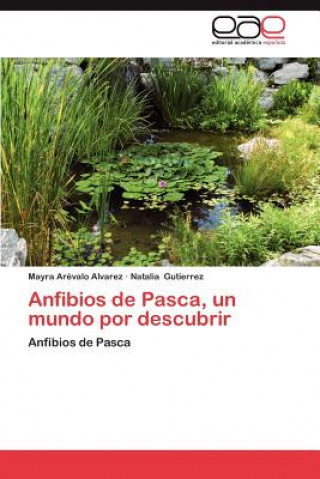 Книга Anfibios de Pasca, Un Mundo Por Descubrir Mayra Arévalo Alvarez