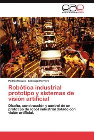 Książka Robotica industrial prototipo y sistemas de vision artificial Pedro Arevalo