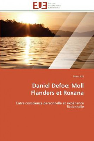 Könyv Daniel Defoe: Moll Flanders Et Roxana Ikram Arfi