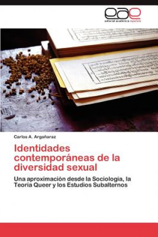 Könyv Identidades Contemporaneas de La Diversidad Sexual Carlos A Arga Araz