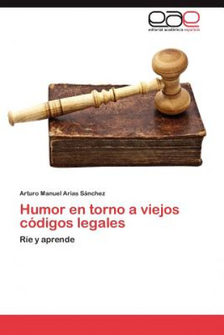 Książka Humor En Torno a Viejos Codigos Legales Arturo Manuel Arias Sánchez