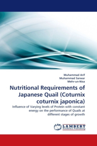 Kniha Nutritional Requirements of Japanese Quail (Coturnix coturnix japonica) Muhammad Arif