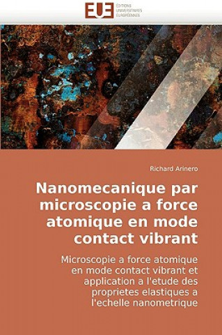 Kniha Nanomecanique Par Microscopie a Force Atomique En Mode Contact Vibrant Richard Arinero