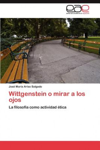 Könyv Wittgenstein o mirar a los ojos José María Ariso Salgado