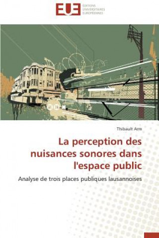 Kniha La Perception Des Nuisances Sonores Dans l'Espace Public Thibault Arm
