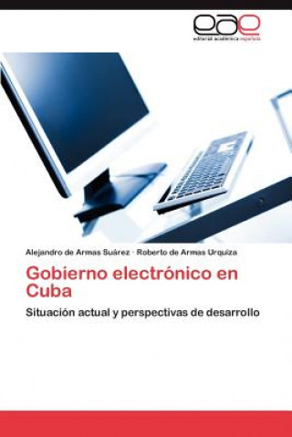 Kniha Gobierno electronico en Cuba Alejandro De Armas Su?rez