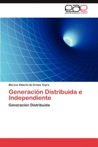 Книга Generacion Distribuida E Independiente Marcos A. de Armas Teyra