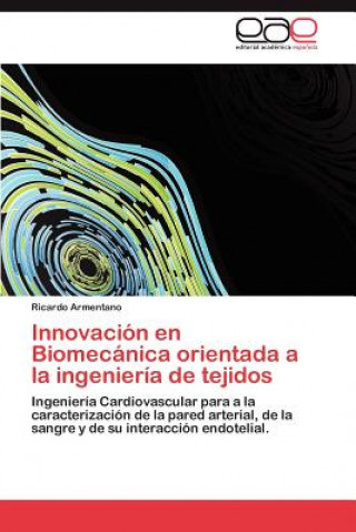 Knjiga Innovacion en Biomecanica orientada a la ingenieria de tejidos Ricardo Armentano