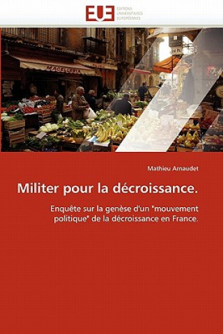 Kniha Militer Pour La D croissance. Mathieu Arnaudet