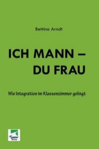 Kniha Ich Mann - Du Frau Bettina Arndt