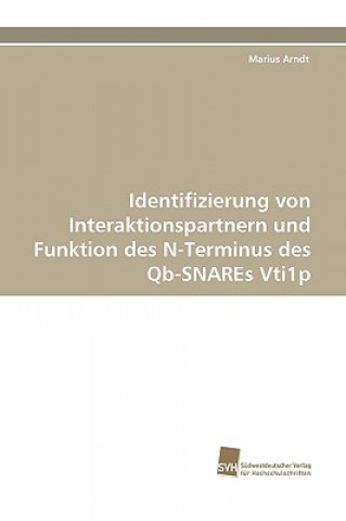 Carte Identifizierung von Interaktionspartnern und Funktion des N-Terminus des Qb-SNAREs Vti1p Marius Arndt