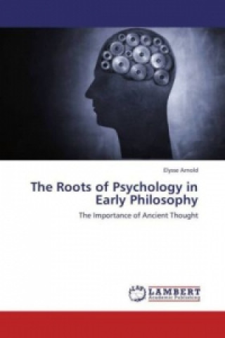 Buch The Roots of Psychology in Early Philosophy Elysse Arnold