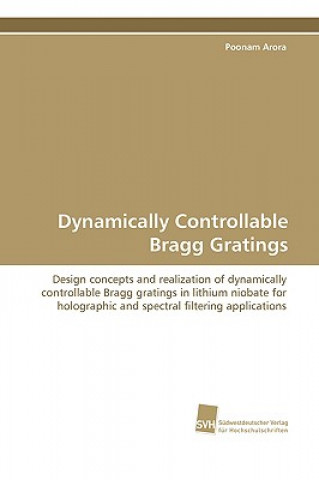 Książka Dynamically Controllable Bragg Gratings Poonam Arora