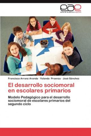 Книга Desarrollo Sociomoral En Escolares Primarios Francisca Arranz Aranda