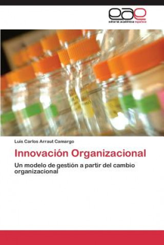 Kniha Innovacion Organizacional Luis Carlos Arraut Camargo