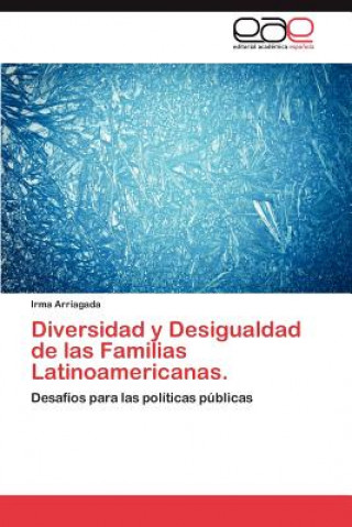 Knjiga Diversidad y Desigualdad de Las Familias Latinoamericanas. Irma Arriagada