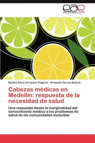 Книга Cabezas Medicas En Medellin Beatriz Elena Arroyave Pulgarín