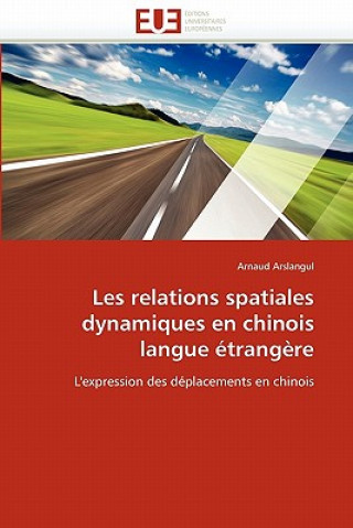 Kniha Les Relations Spatiales Dynamiques En Chinois Langue  trang re Arnaud Arslangul