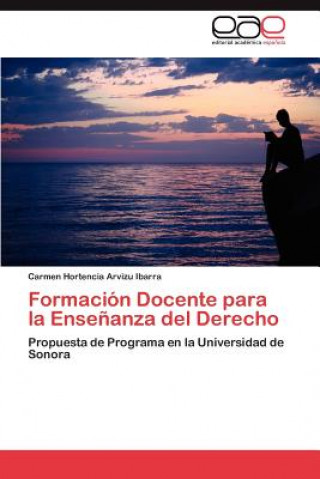 Книга Formacion Docente para la Ensenanza del Derecho Carmen Hortencia Arvizu Ibarra