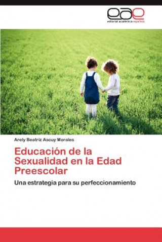 Książka Educacion de la Sexualidad en la Edad Preescolar Arely Beatriz Ascuy Morales