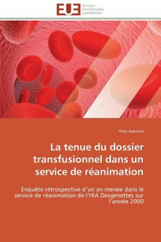 Book Tenue Du Dossier Transfusionnel Dans Un Service de R animation Yves Asencio