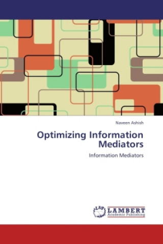 Knjiga Optimizing Information Mediators Naveen Ashish