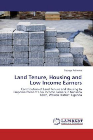 Carte Land Tenure, Housing and Low Income Earners George Asiimwe
