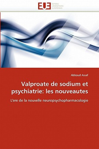 Книга Valproate de Sodium Et Psychiatrie Abboud Assaf