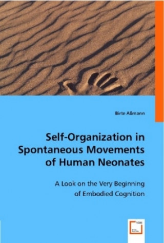 Kniha Self-organization in spontaneous Movements of human Neonates Birte Aßmann