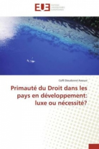 Kniha Primauté du Droit dans les pays en développement: luxe ou nécessité? Coffi Dieudonné Assouvi