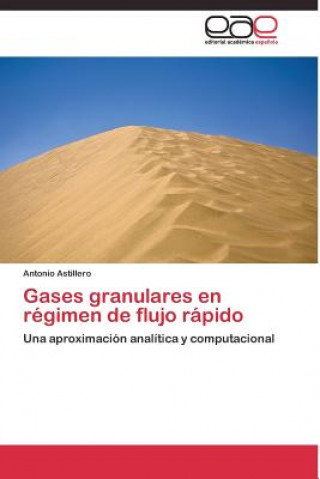 Книга Gases granulares en regimen de flujo rapido Antonio Astillero