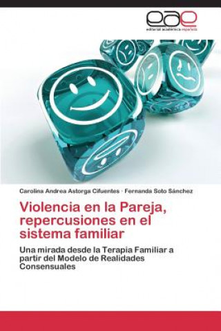 Buch Violencia en la Pareja, repercusiones en el sistema familiar Carolina Andrea Astorga Cifuentes