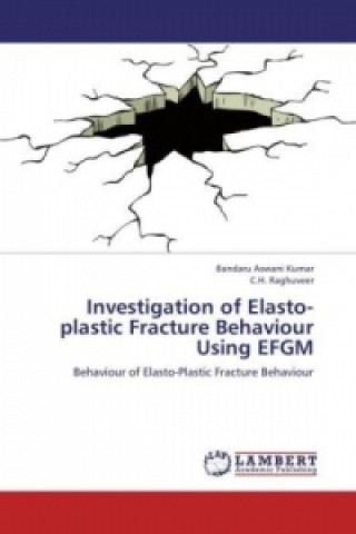Carte Investigation of Elasto-plastic Fracture Behaviour Using EFGM Bandaru Aswani Kumar