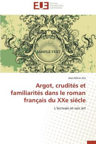 Könyv Argot, Crudit s Et Familiarit s Dans Le Roman Fran ais Du Xxe Si cle Jean-Marie Ata