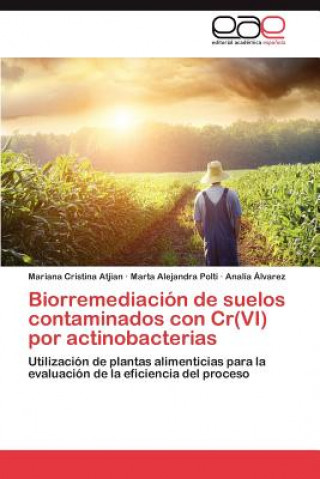 Knjiga Biorremediacion de Suelos Contaminados Con Cr(vi) Por Actinobacterias Mariana Cristina Atjian
