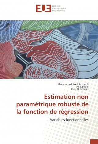 Книга Estimation non paramétrique robuste de la fonction de régression Mohammed KAdi Attouch