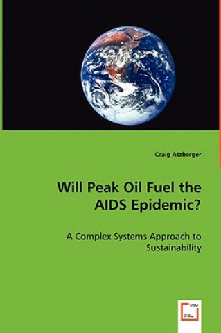 Knjiga Will Peak Oil Fuel the AIDS Epidemic? Craig Atzberger