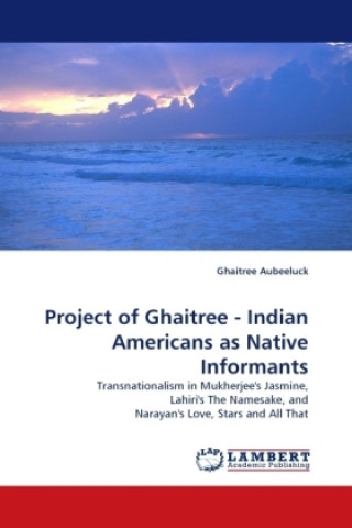 Book Project of Ghaitree - Indian Americans as Native Informants Ghaitree Aubeeluck