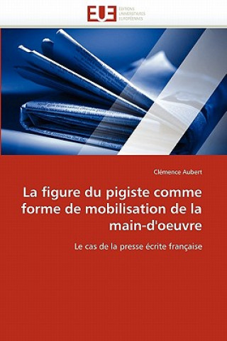 Könyv Figure Du Pigiste Comme Forme de Mobilisation de la Main-d''oeuvre Clémence Aubert