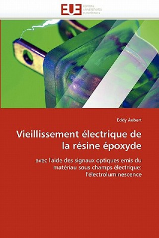 Könyv Vieillissement electrique de la resine epoxyde Eddy Aubert