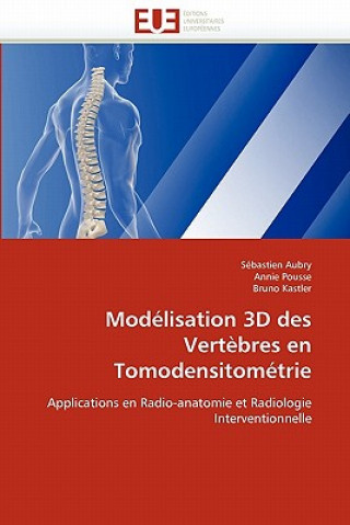 Książka Mod lisation 3D Des Vert bres En Tomodensitom trie Sébastien Aubry