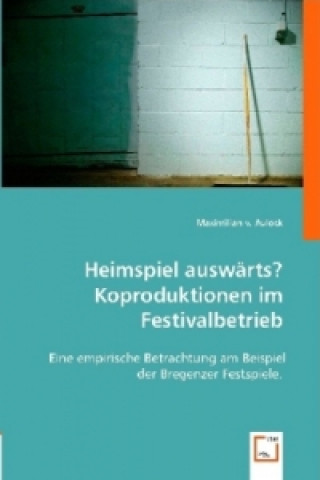 Książka Heimspiel auswärts? Koproduktionen im Festivalbetrieb Maximilian von Aulock