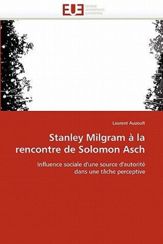 Könyv Stanley Milgram   La Rencontre de Solomon Asch Laurent Auzoult